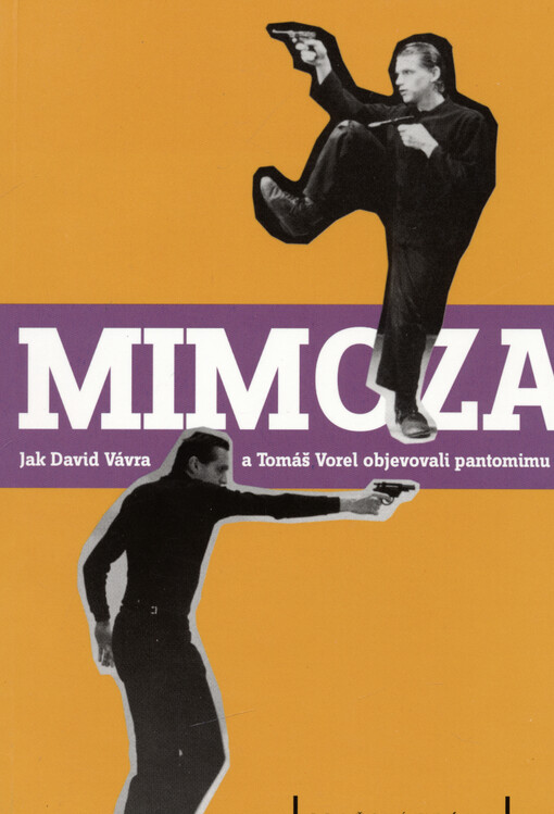 Mimoza : jak David Vávra a Tomáš Vorel objevovali pantomimu