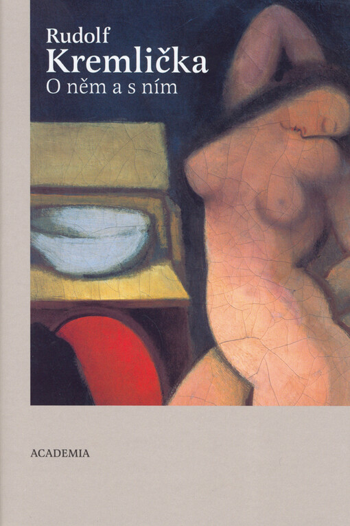 Rudolf Kremlička : o něm a s ním : vlastní texty Rudolfa Kremličky a texty o Rudolfu Kremličkovi