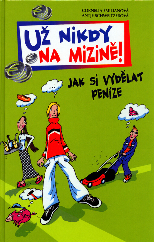 Už nikdy na mizině!: jak si vydělat peníze