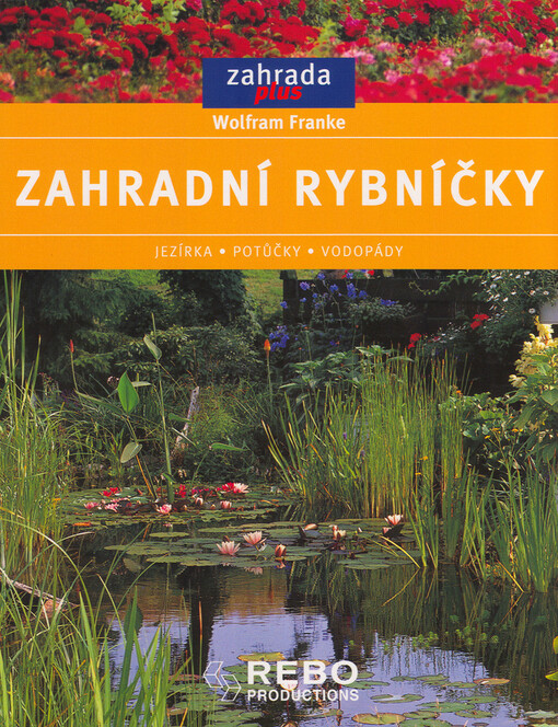 Zahradní rybníčky : jezírka, potůčky, vodopády