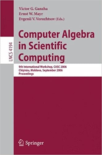 Computer Algebra in Scientific Computing: 9th International Workshop, CASC 2006, Chisinau, Moldova, September 11-15, 2006, Proceedings (Lecture Notes ... Computer Science and General Issues)