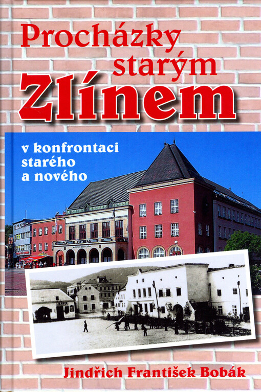 Procházky starým Zlínem v konfrontaci starého a nového
