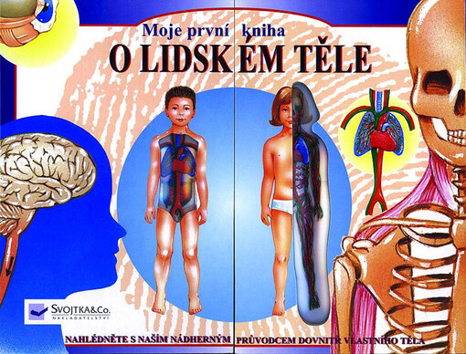 Moje první kniha o lidském těle : nahlédněte s naším nádherným průvodcem dovnitř vlastního těla
