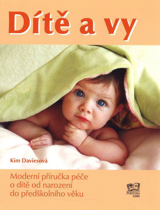 Dítě a vy: moderní příručka péče o dítě od narození do předškolního věku