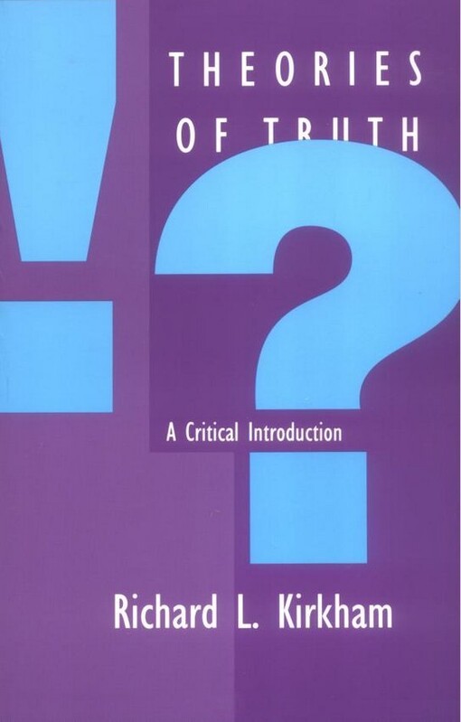 Theories of Truth: A Critical Introduction