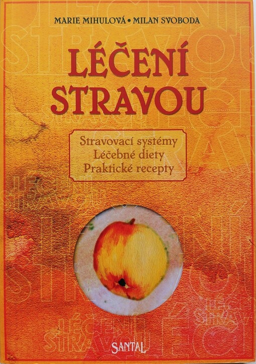Léčení stravou : stravovací systémy, léčebné diety, praktické recepty