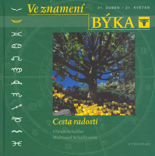 Ve znamení Býka : [21. duben - 21. květen] : cesta radosti