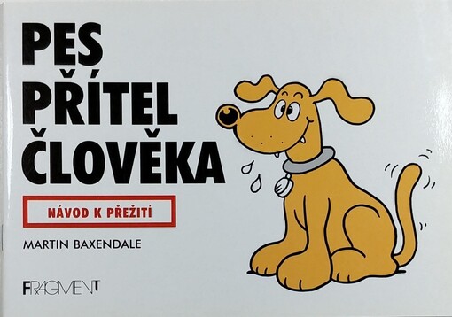 Pes přítel člověka : návod k přežití