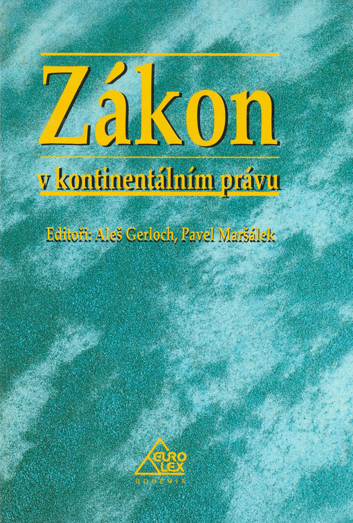 Zákon v kontinentálním právu : sborník příspěvků z mezinárodní vědecké konference 
