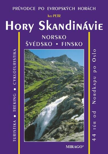 Hory Skandinávie : turistika, treking, cykloturistika a lyžování : 57 túr od Baltu po Nordkap - Norsko, Švédsko, Finsko, 1. vyd.