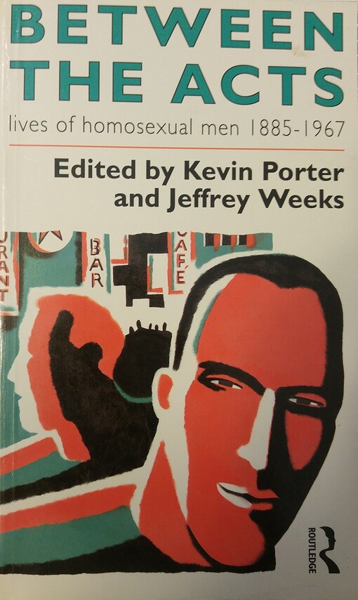 Between the Acts : Lives of Homosexual Men 1885-1967
