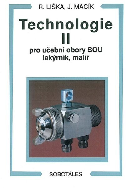 Technologie II : pro učební obory SOU lakýrník, malíř a učební obor OU malířské, lakýrnické a natěračské práce