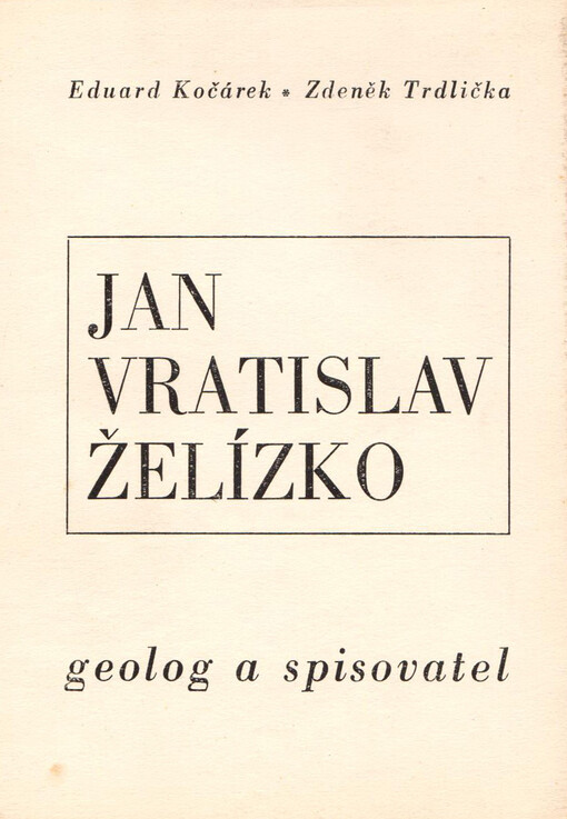 Jan Vratislav Želízko :geolog a spisovatel /