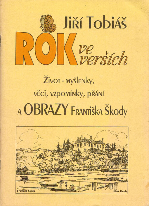 Rok ve verších :život - myšlenky, věci, vzpomínky, přání a obrazy Františka Škody /