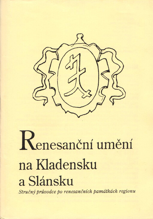 Renesanční umění na Kladensku a Slánsku: stručný průvodce po renesančních památkách regionu