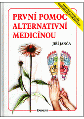 První pomoc alternativní medicínou : praktický doplněk Herbáře léčivých rostlin  (odkaz v elektronickém katalogu)