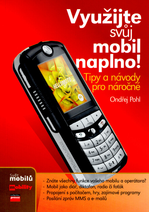 Využijte svůj mobil naplno! : rady a tipy pro náročné