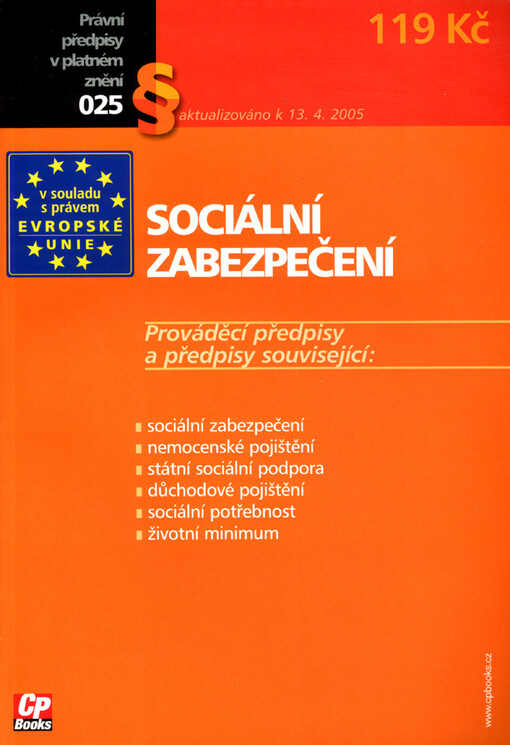 Sociální zabezpečení : [prováděcí předpisy a předpisy související : aktualizováno k 13.4.2005]