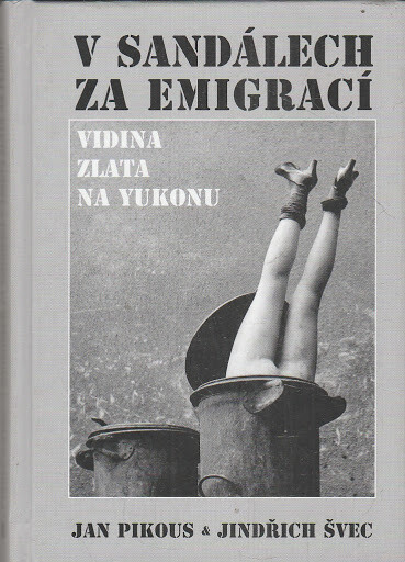 V sandálech za emigrací ; &, Vidina zlata na Yukonu