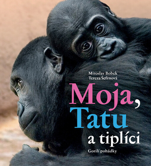 Moja, Tatu a tiplíci : gorilí pohádky