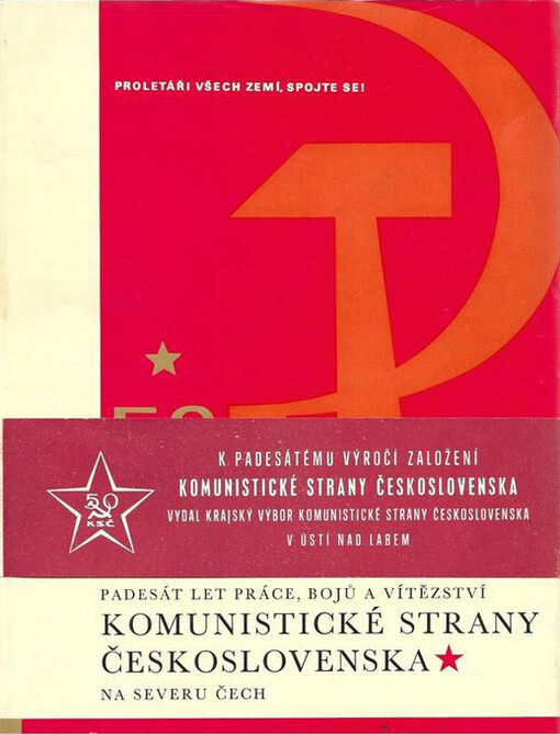 Padesát let bojů, práce a vítězství Komunistické strany Československa na severu Čech