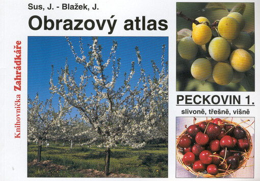 Obrazový atlas peckovin. 1., Odrůdy slivoní, třešní a višní