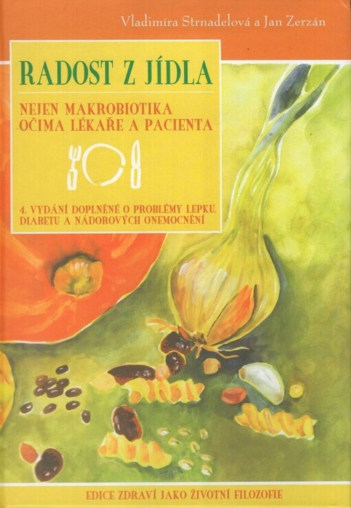 Radost z jídla : nejen makrobiotika očima lékaře a pacienta, 4., dopl. vyd.