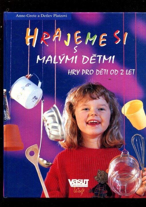 Hrajeme si s malými dětmi : hry pro děti od 2 let