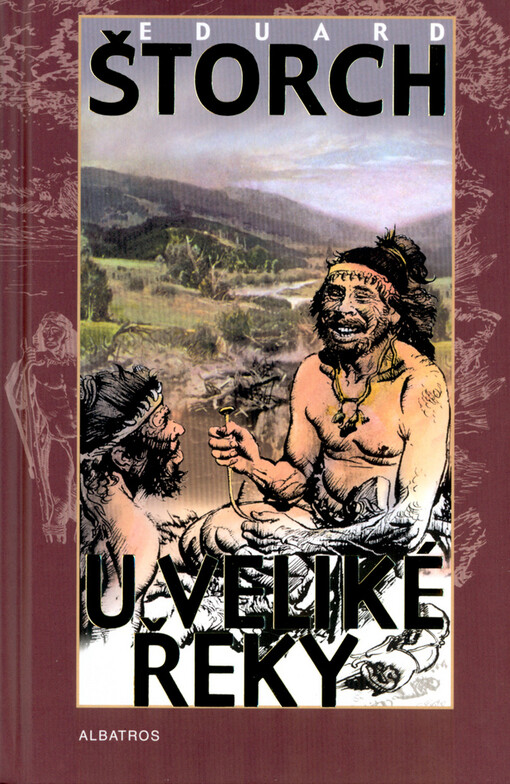 U Veliké řeky: dobrodružství dávných lovců na Vltavě