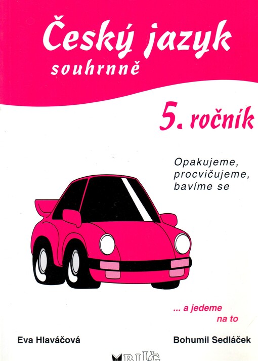 Český jazyk souhrnně - 5. ročník : [pravopisná cvičení k opakování a procvičování učiva