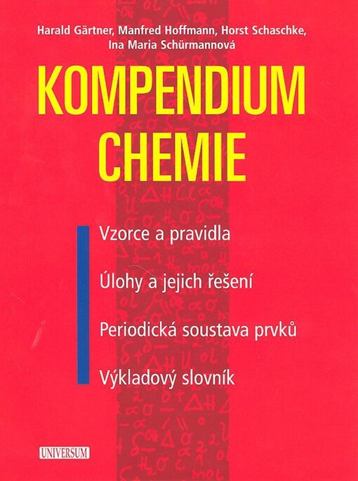 Kompendium chemie : vzorce, pravidla a principy - úlohy a jejich řešení - periodická soustava prvků - výkladový slovník