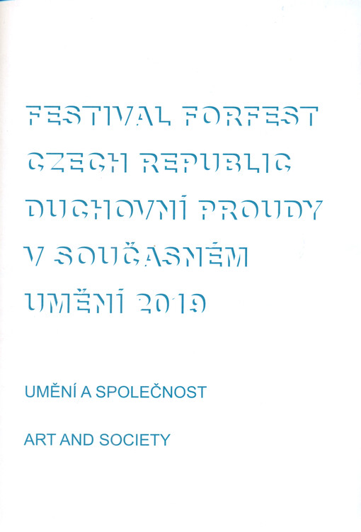 Festival Forfest Czech Republic - Duchovní proudy v současném umění 2019 : umění a společnost = art and society