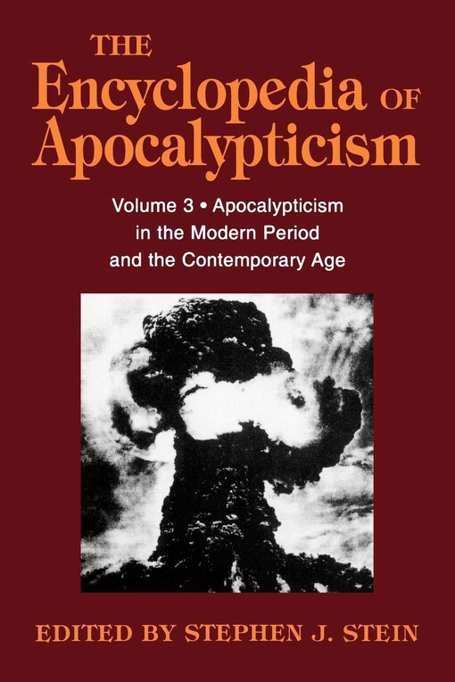 Encyclopedia of Apocalypticism: Apocalypticism in the Modern Period and the Contemporary Age (Volume 3)
