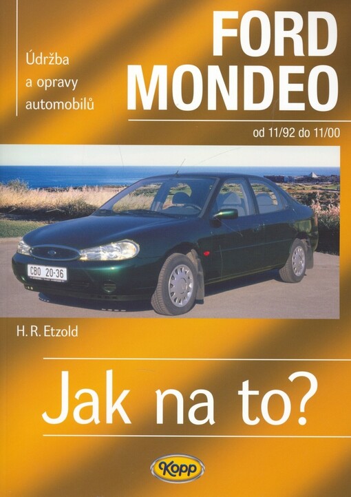 Údržba a opravy automobilů Ford Mondeo: limuzína, hatchback, kombi : zážehové motory ..., vznětové motory