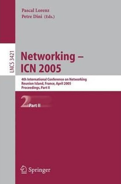 Networking - ICN 2005 : 4th international conference on networking, Reunion Island, France, april 17-21, 2005 : proceedings. Part II