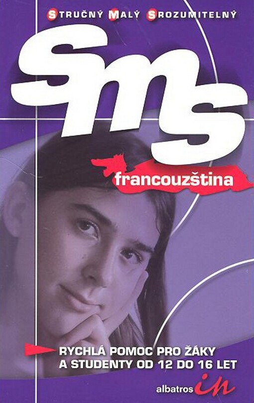 Francouzština: rychlá pomoc pro žáky a studenty od 12 do 16 let