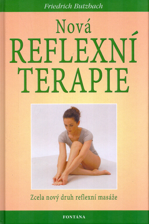Nová reflexní terapie : zcela nový druh reflexní masáže pro zdraví a dobrou kondici