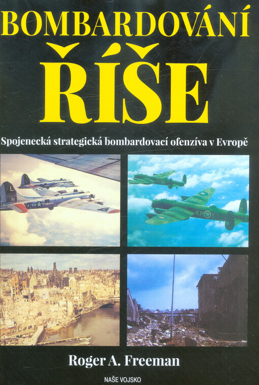 Bombardování Říše : spojenecká strategická bombardovací ofenzíva v Evropě