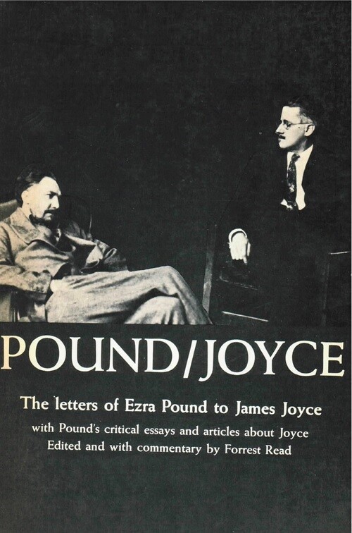 Pound/Joyce: The Letters of Ezra Pound to James Joyce, With Pound's Critical Essays and Articles About Joyce