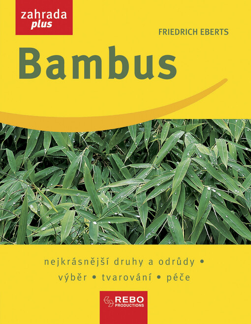 Bambus : nejkrásnější druhy a odrůdy, výběr, tvarování, péče