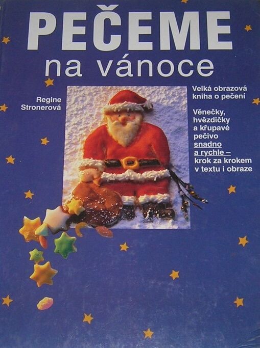 Pečeme na vánoce : velká obrazová kniha o pečení : věnečky, hvězdičky a křupavé pečivo snadno a rychle - krok za krokem v textu a obraze