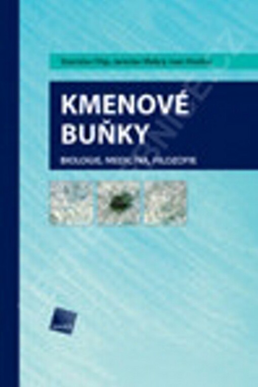 Kmenové buňky : biologie, medicína, filozofie