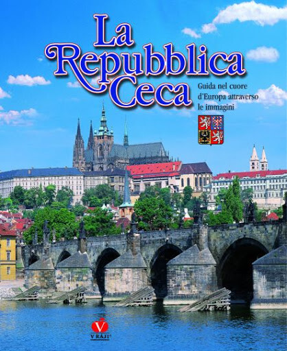 La Republica Ceca : [guida nel cuore d'Europa attaverso le immagini