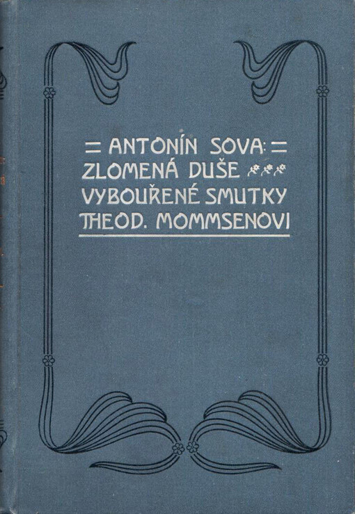 Zlomená duše :kapitoly z přítelova denníku ; Vybouřené smutky ; Theodoru Mommsenovi