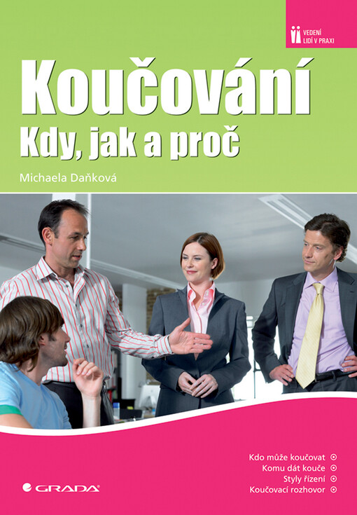 Koučování: kdy, jak a proč : [rady pro všechny manažery]