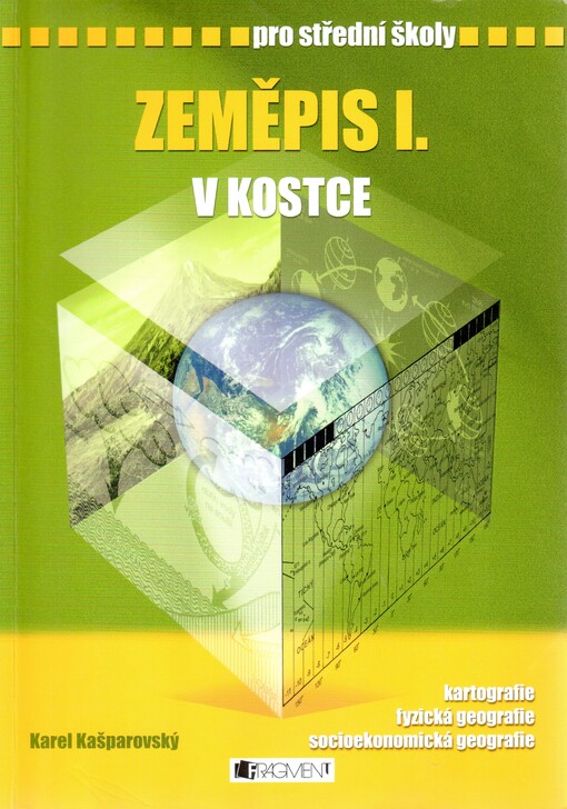 Zeměpis I. v kostce : pro střední školy : [kartografie, fyzická geografie, socioekonomická geografie]