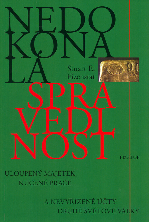 Nedokonalá spravedlnost : uloupený majetek, nucené práce a nevyřízené účty druhé světové války