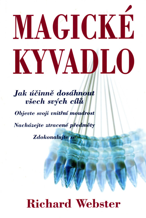 Magické kyvadlo : jak účinně dosáhnout všech svých cílů