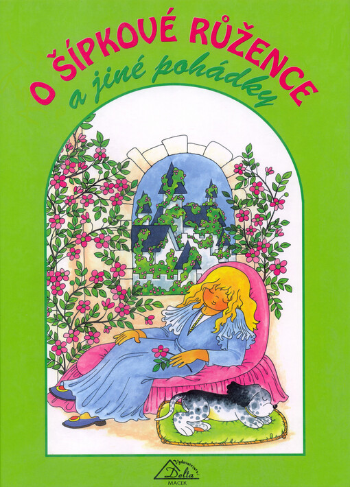 O Šípkové Růžence a jiné pohádky: výběr pohádek B. Němcové, K.J. Erbena, bratří Grimmů a H.Ch. Andersena