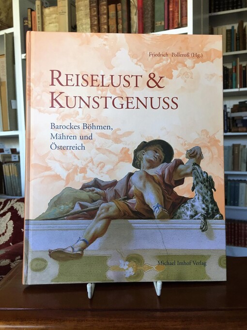 Reiselust & Kunstgenuss : barockes Böhmen, Mähren und Österreich
